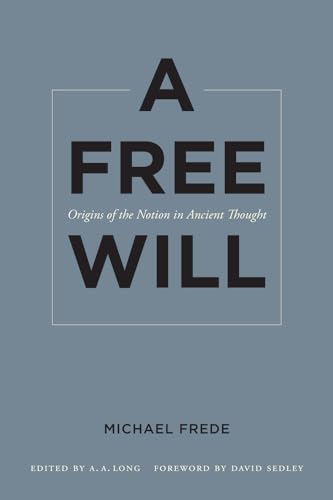 A Free Will: Origins of the Notion in Ancient Thought (Sather Classical Lectures, Band 68) von University of California Press